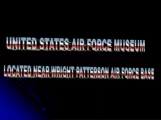 UNITED STATES AIR FORCE MUSEUM