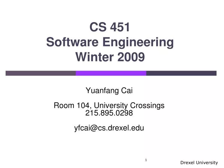 yuanfang cai room 104 university crossings 215 895 0298 yfcai@cs drexel edu