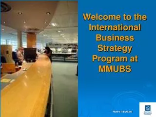 Welcome to the International Business Strategy Program at MMUBS