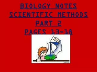 BIOLOGY NOTES SCIENTIFIC METHODS PART 2 PAGES 13-18