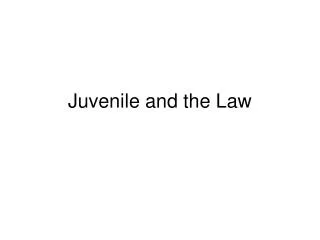 Juvenile and the Law