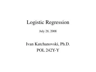 Logistic Regression July 28, 2008