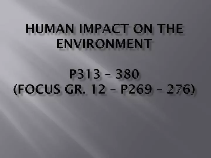 human impact on the environment p313 380 focus gr 12 p269 276