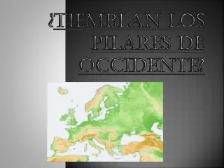 tiemblan los pilares de occidente