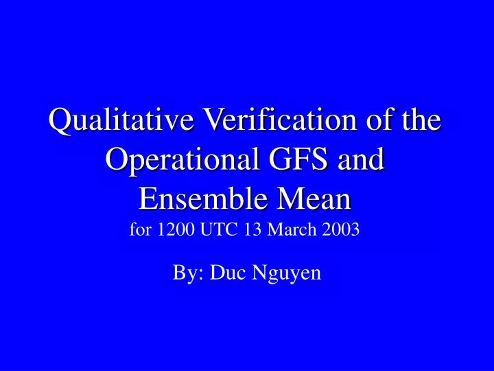 qualitative verification of the operational gfs and ensemble mean for 1200 utc 13 march 2003