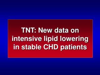 TNT: New data on intensive lipid lowering in stable CHD patients
