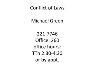 conflict of laws michael green 221 7746 office 260 office hours tth 2 30 4 30 or by appt