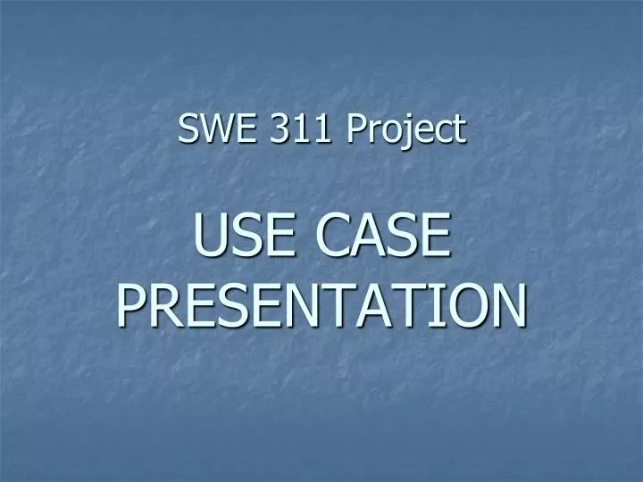 swe 311 project use case presentation