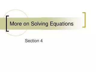 More on Solving Equations