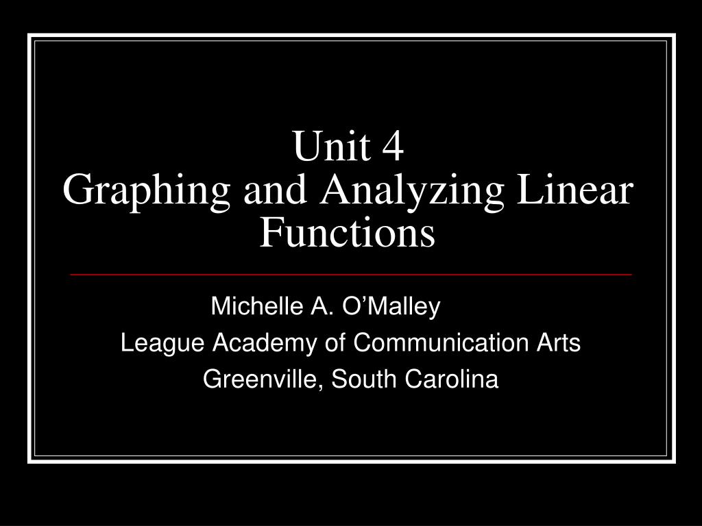 PPT - Unit 4 Graphing and Analyzing Linear Functions PowerPoint ...