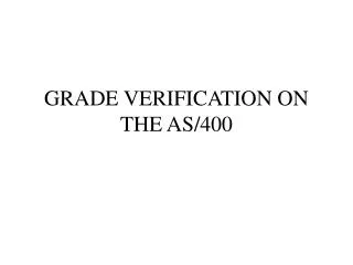 GRADE VERIFICATION ON THE AS/400