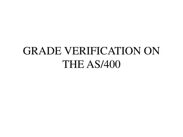 grade verification on the as 400