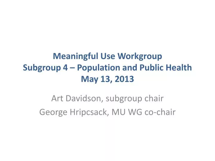 meaningful use workgroup subgroup 4 population and public health may 13 2013