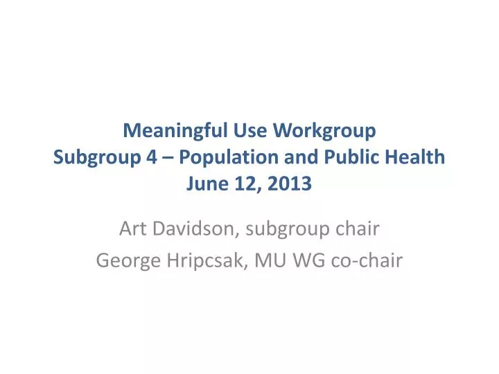 meaningful use workgroup subgroup 4 population and public health june 12 2013