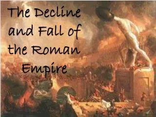 The Decline and Fall of the Roman Empire