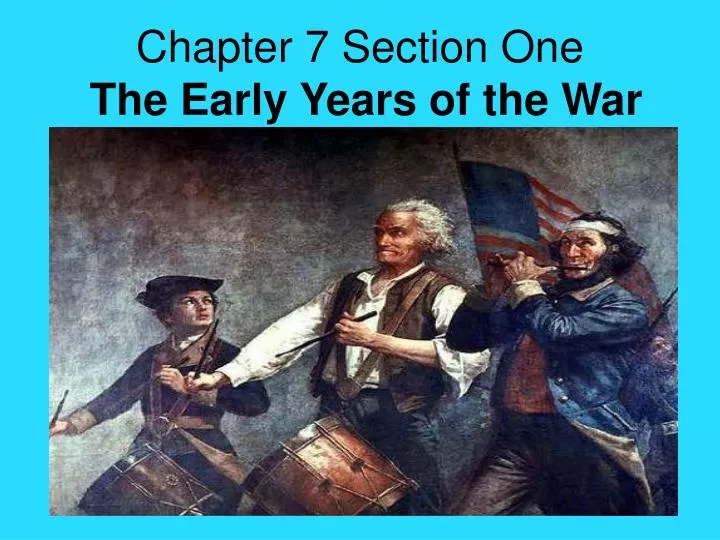 chapter 7 section one the early years of the war