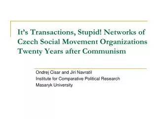 Ondrej Cisar and Jiri Navratil Institute for Comparative Political Research Masaryk University