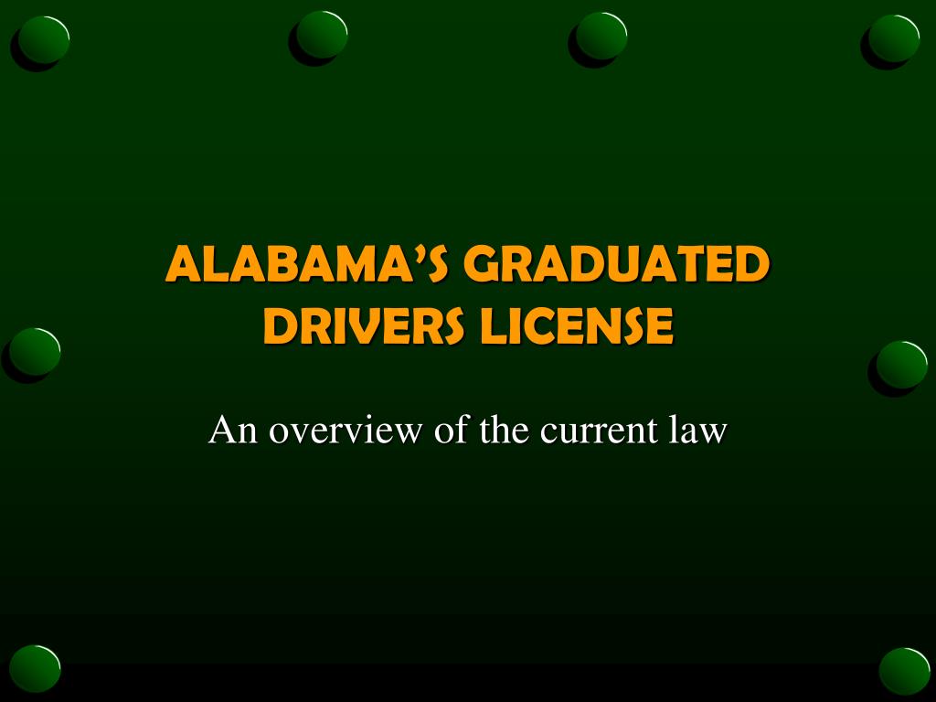 PPT - ALABAMA’S GRADUATED DRIVERS LICENSE PowerPoint Presentation, free ...