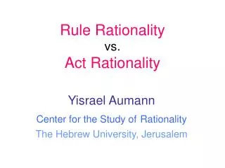 Rule Rationality vs. Act Rationality