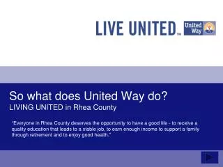 So what does United Way do? LIVING UNITED in Rhea County