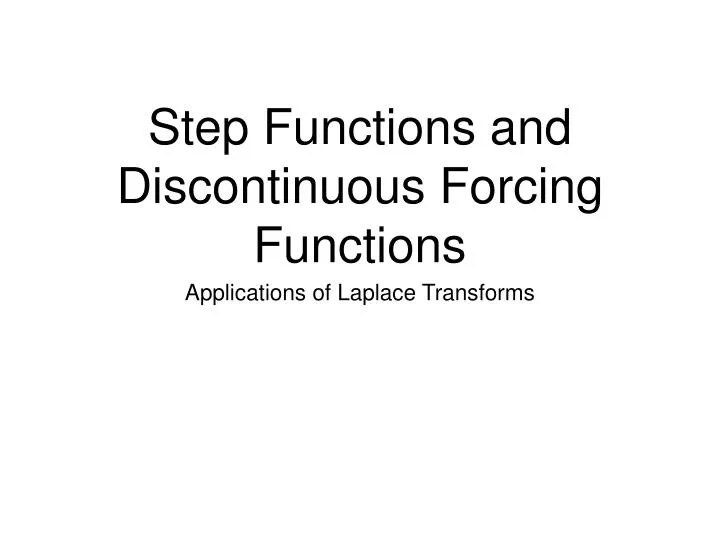 step functions and discontinuous forcing functions