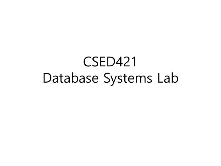 csed421 database systems lab