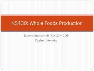 NS430: Whole Foods Production