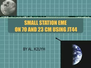 SMALL STATION EME ON 70 AND 23 CM USING JT44