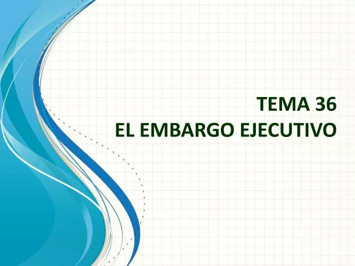 tema 36 el embargo ejecutivo