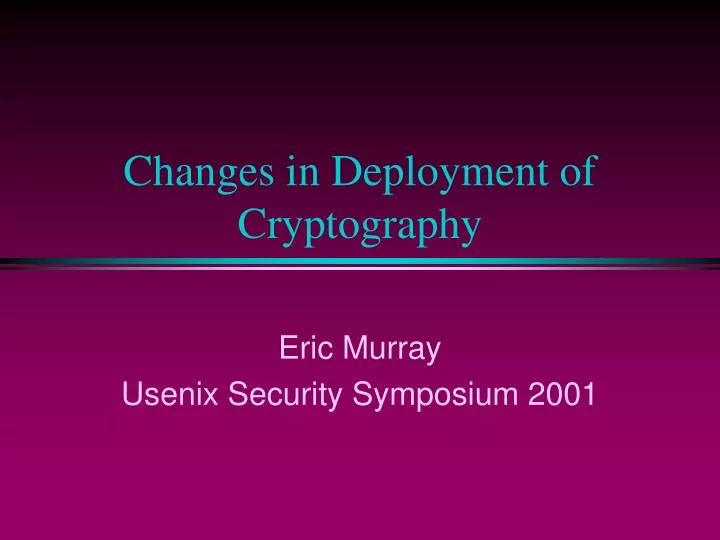 changes in deployment of cryptography