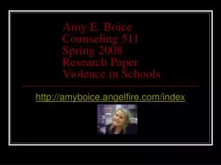 Amy E. Boice Counseling 511 Spring 2008 Research Paper Violence in Schools