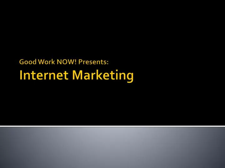 good work now presents internet marketing