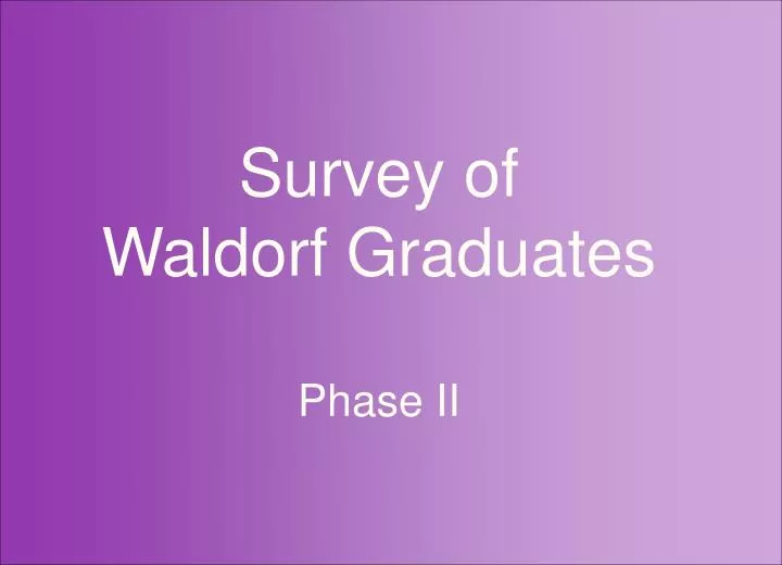survey of waldorf graduates phase ii