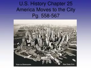 U.S. History Chapter 25 America Moves to the City Pg. 558-567