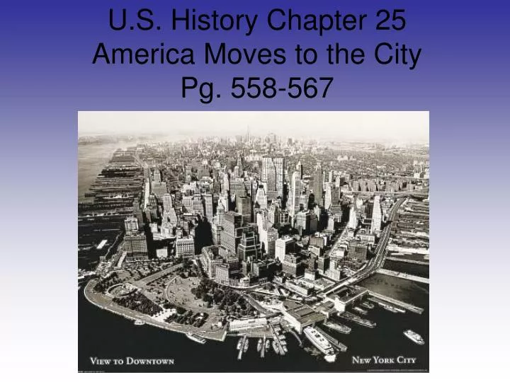 u s history chapter 25 america moves to the city pg 558 567