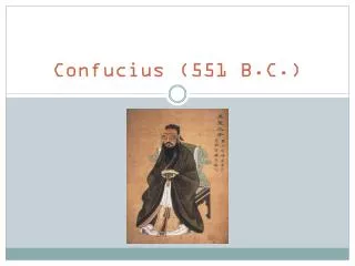 Confucius (551 B.C.)