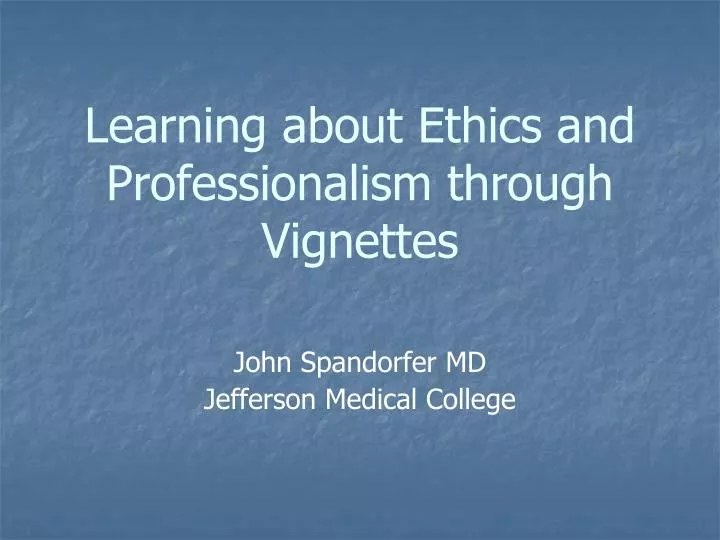 learning about ethics and professionalism through vignettes