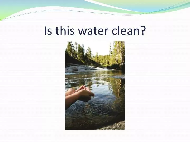 is this water clean