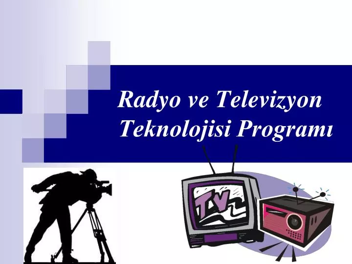 radyo ve televizyon teknolojisi program