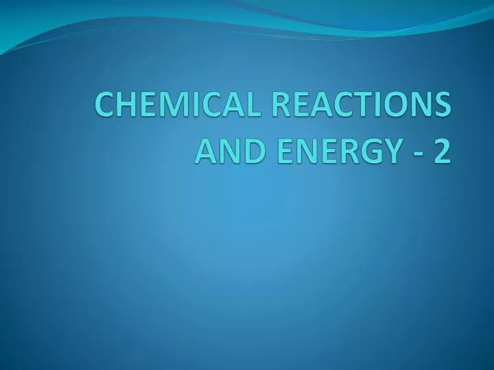 chemical reactions and energy 2