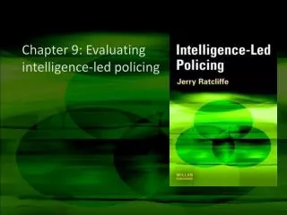 Chapter 9: Evaluating intelligence-led policing