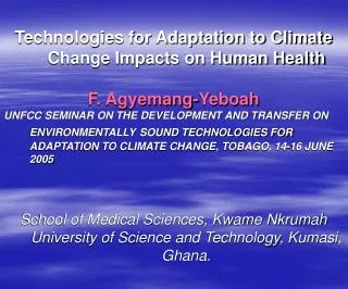 Technologies for Adaptation to Climate Change Impacts on Human Health F. Agyemang-Yeboah