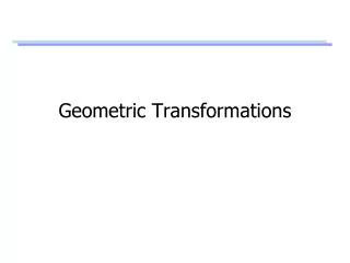 Geometric Transformations