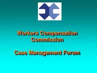 Workers Compensation Commission Case Management Forum