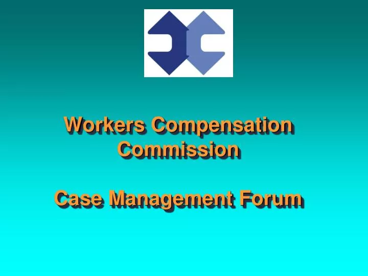 workers compensation commission case management forum
