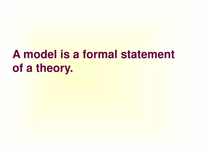 a model is a formal statement of a theory