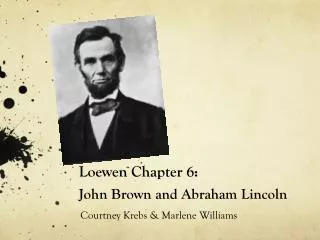 Loewen Chapter 6: John Brown and Abraham Lincoln