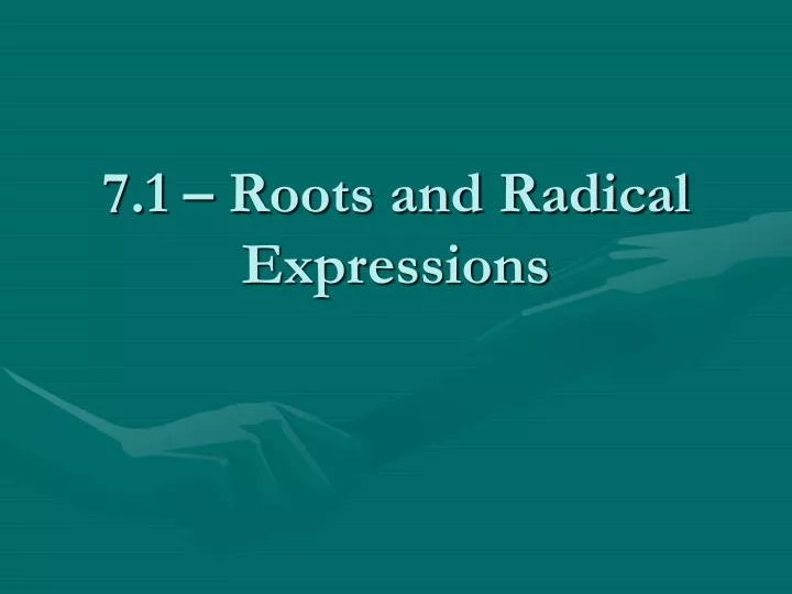 7 1 roots and radical expressions