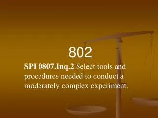 Select tools and procedures needed to conduct a moderately complex experiment.