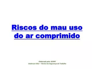 riscos do mau uso do ar comprimido